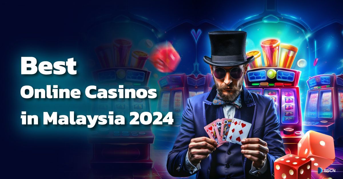 Top 10 Best Online Casino Malaysia 2024 (Daily Updated)