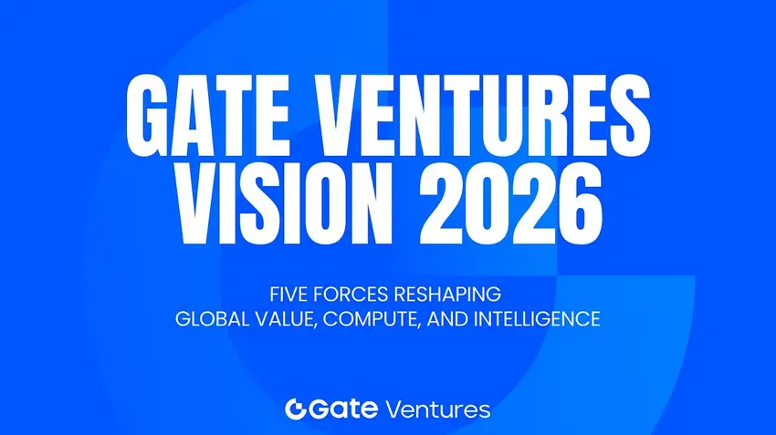 Gate Ventures Vision 2026 Five Frontier Forces Reshaping the Global Flow of Value Compute and Intelligence